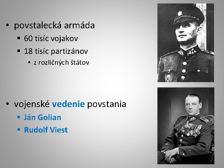  • povstalecká armáda § 60 tisíc vojakov § 18 tisíc partizánov • z