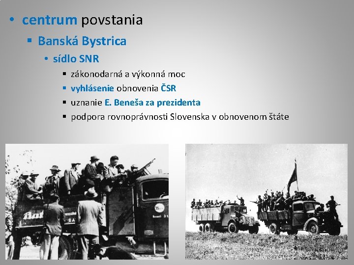  • centrum povstania § Banská Bystrica • sídlo SNR § § zákonodarná a