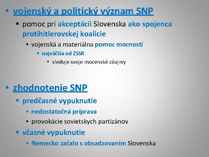  • vojenský a politický význam SNP § pomoc pri akceptácii Slovenska ako spojenca