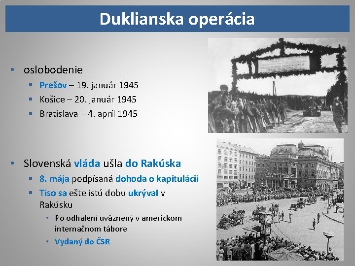 Duklianska operácia • oslobodenie § Prešov – 19. január 1945 § Košice – 20.