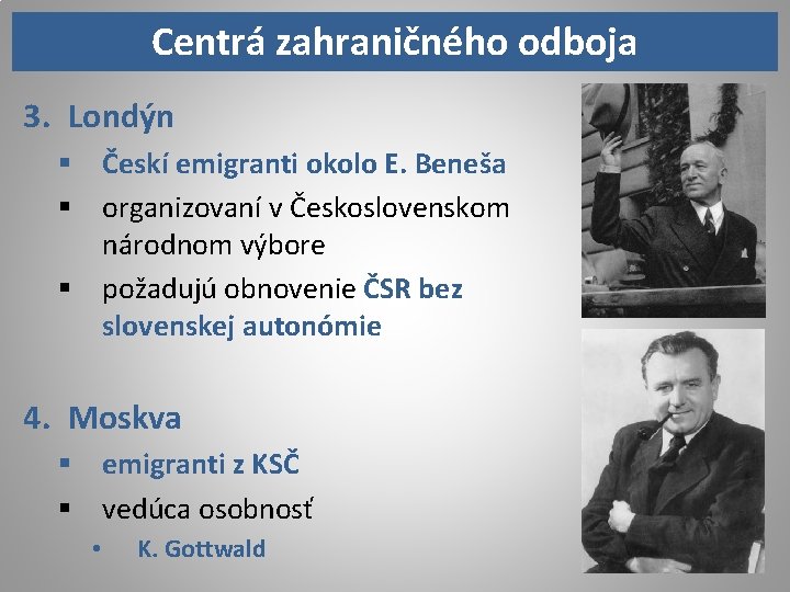 Centrá zahraničného odboja 3. Londýn § Českí emigranti okolo E. Beneša § organizovaní v