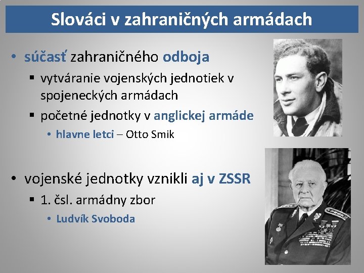 Slováci v zahraničných armádach • súčasť zahraničného odboja § vytváranie vojenských jednotiek v spojeneckých