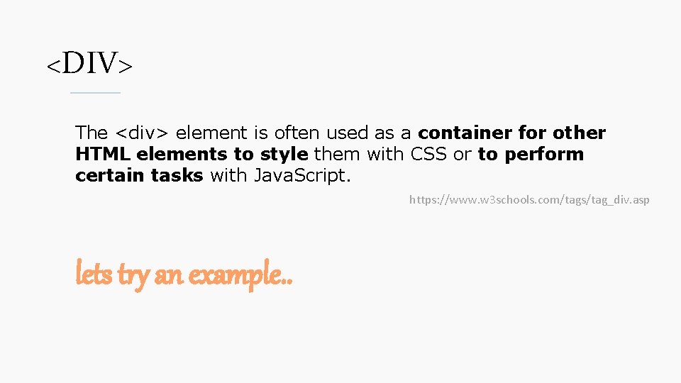 <DIV> The <div> element is often used as a container for other HTML elements