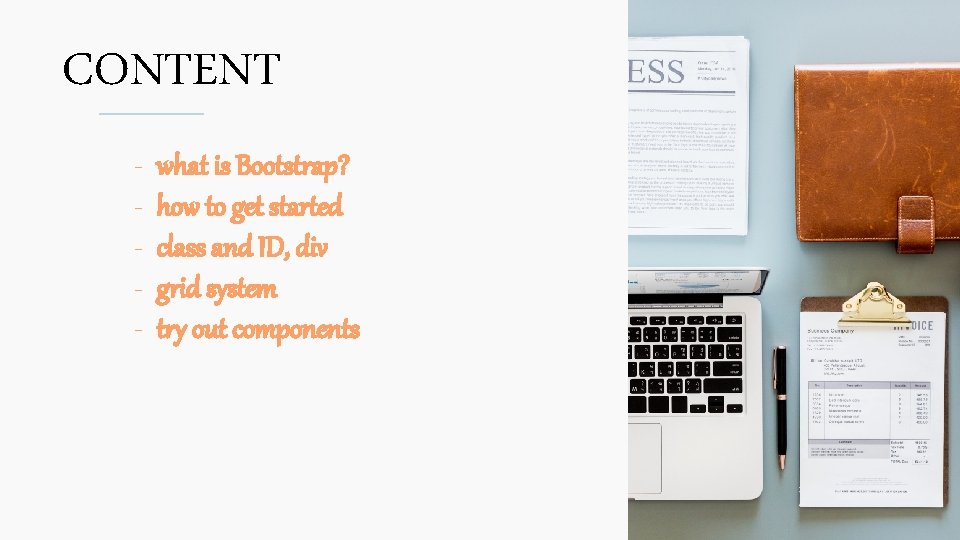 CONTENT - what is Bootstrap? how to get started class and ID, div grid