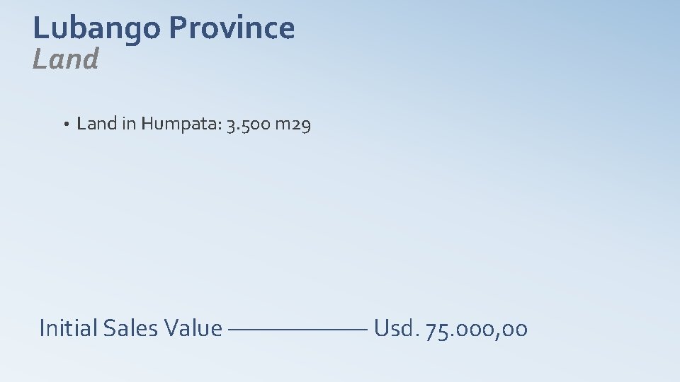 Lubango Province Land • Land in Humpata: 3. 500 m 29 Initial Sales Value