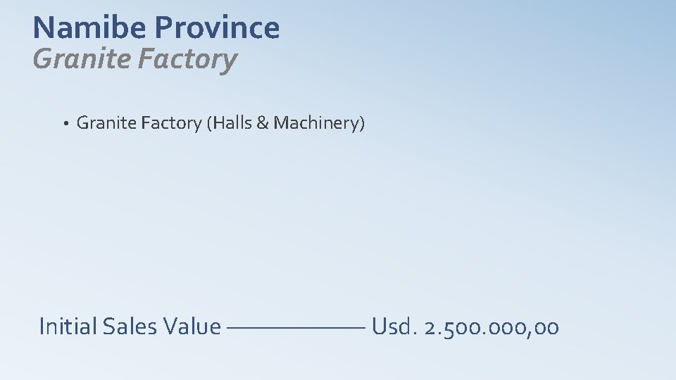 Namibe Province Granite Factory • Granite Factory (Halls & Machinery) Initial Sales Value ——————–