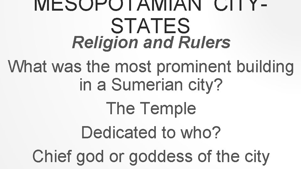 MESOPOTAMIAN CITYSTATES Religion and Rulers What was the most prominent building in a Sumerian