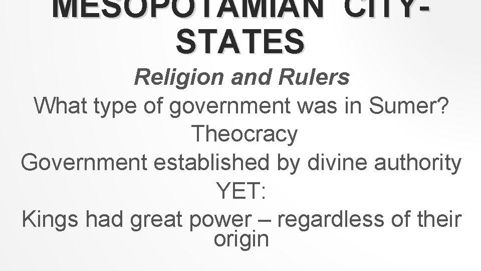 MESOPOTAMIAN CITYSTATES Religion and Rulers What type of government was in Sumer? Theocracy Government