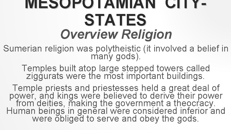 MESOPOTAMIAN CITYSTATES Overview Religion Sumerian religion was polytheistic (it involved a belief in many