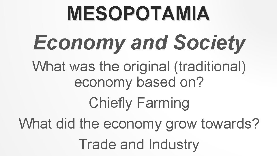 MESOPOTAMIA Economy and Society What was the original (traditional) economy based on? Chiefly Farming