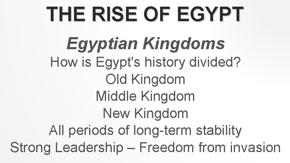 THE RISE OF EGYPT Egyptian Kingdoms How is Egypt's history divided? Old Kingdom Middle