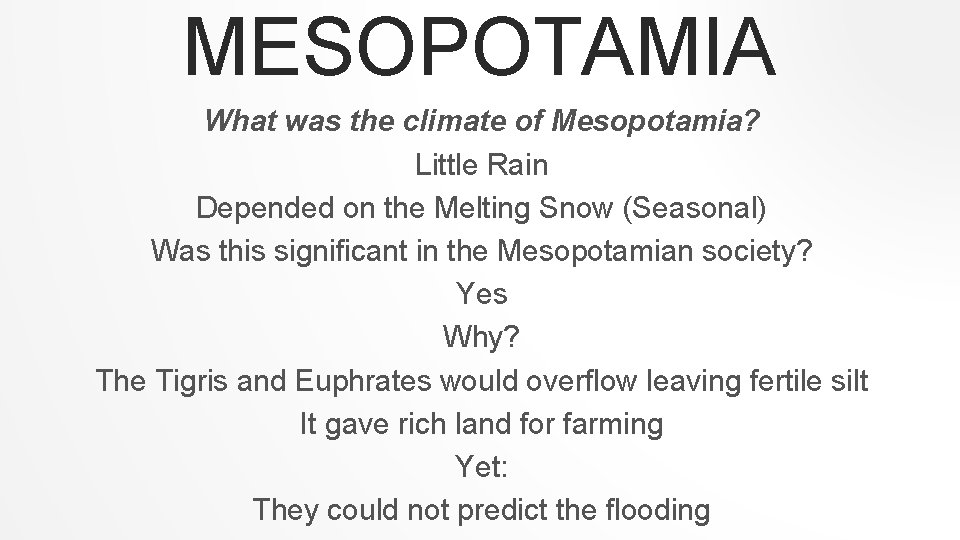 MESOPOTAMIA What was the climate of Mesopotamia? Little Rain Depended on the Melting Snow