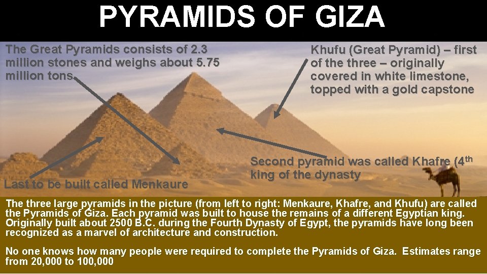 PYRAMIDS OF GIZA The Great Pyramids consists of 2. 3 million stones and weighs
