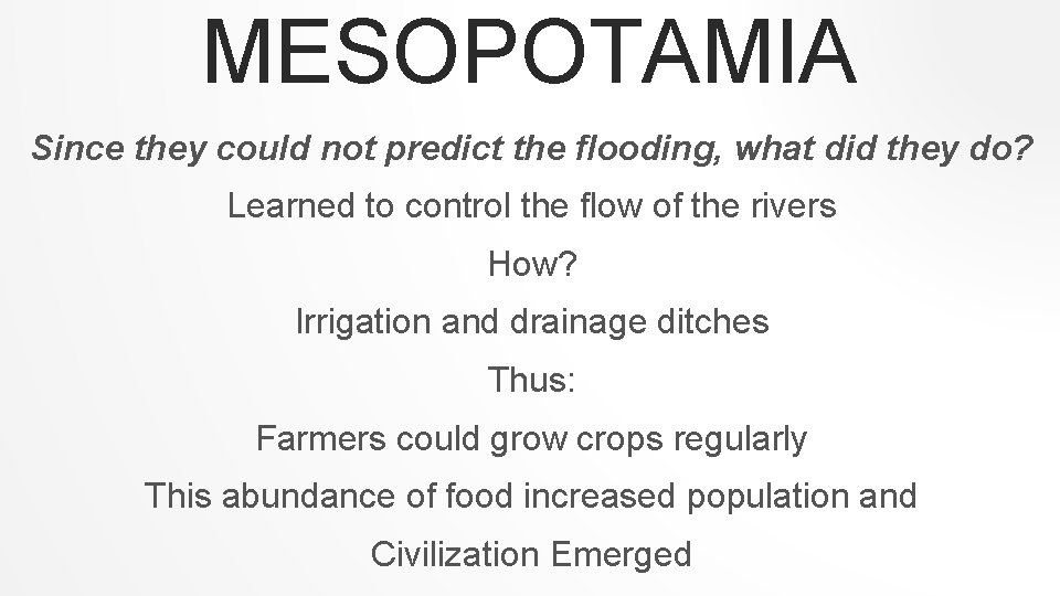 MESOPOTAMIA Since they could not predict the flooding, what did they do? Learned to