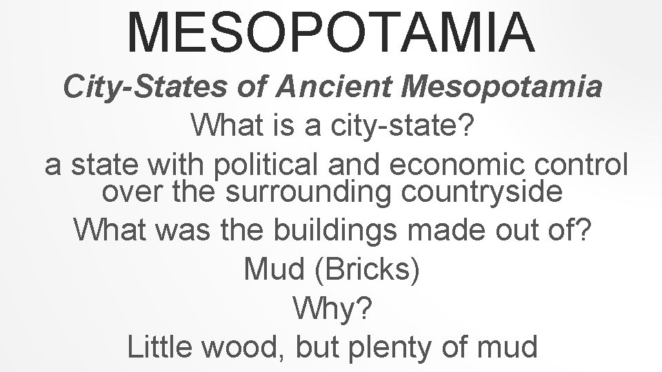 MESOPOTAMIA City-States of Ancient Mesopotamia What is a city-state? a state with political and