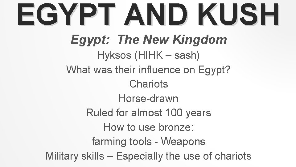 EGYPT AND KUSH Egypt: The New Kingdom Hyksos (HIHK – sash) What was their