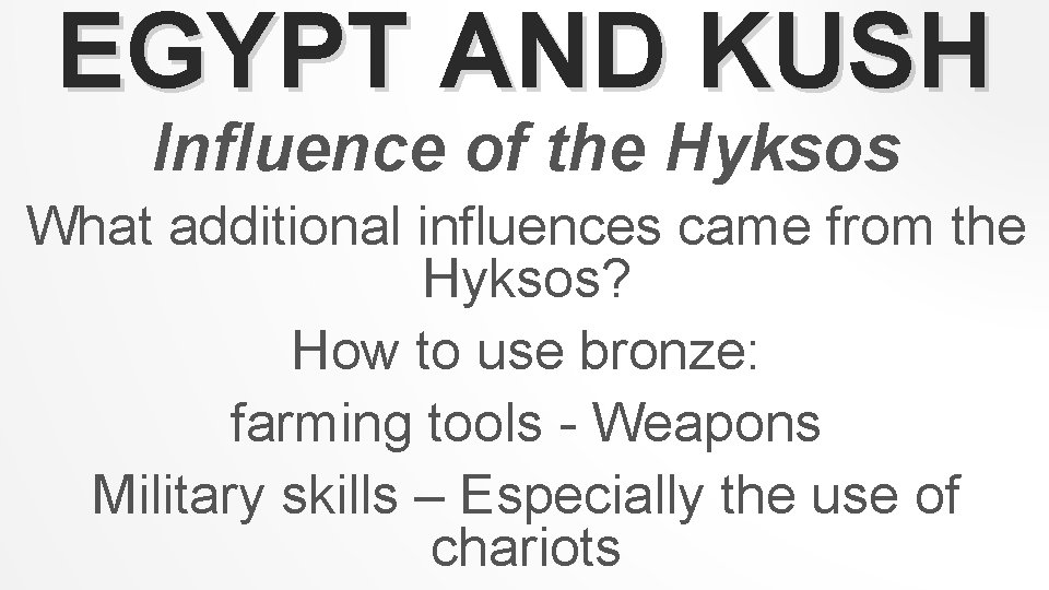 EGYPT AND KUSH Influence of the Hyksos What additional influences came from the Hyksos?