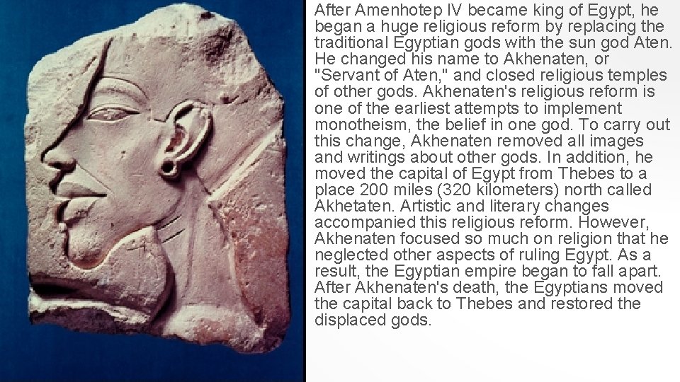 After Amenhotep IV became king of Egypt, he began a huge religious reform by