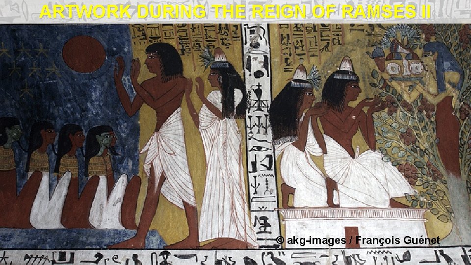 ARTWORK DURING THE REIGN OF RAMSES II © akg-images / François Guénet 