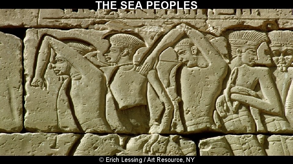 THE SEA PEOPLES © Erich Lessing / Art Resource, NY 