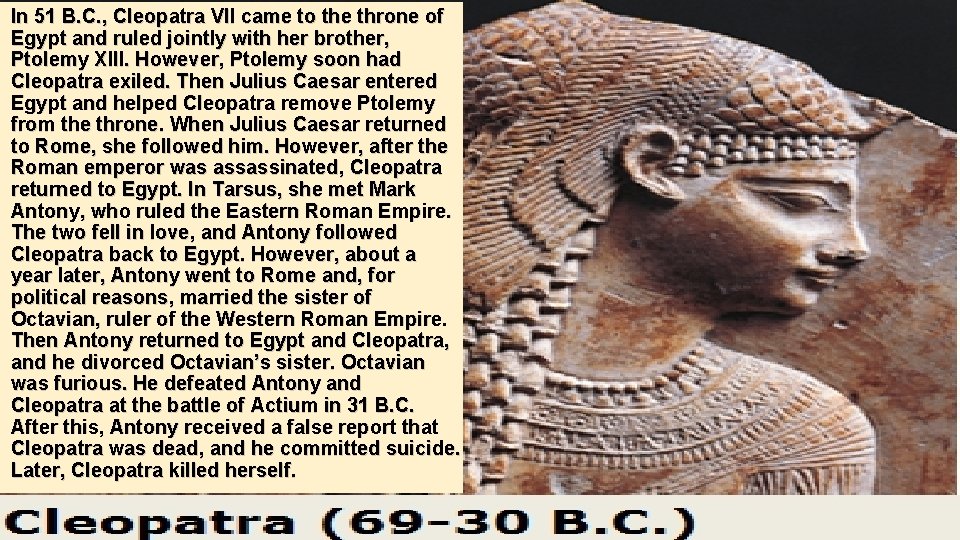 In 51 B. C. , Cleopatra VII came to the throne of Egypt and