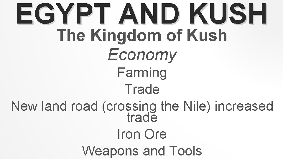 EGYPT AND KUSH The Kingdom of Kush Economy Farming Trade New land road (crossing