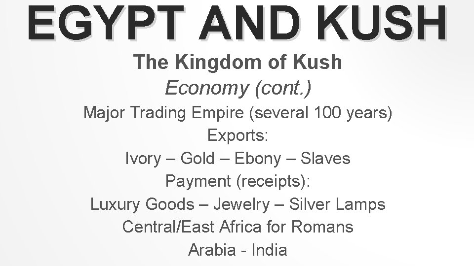 EGYPT AND KUSH The Kingdom of Kush Economy (cont. ) Major Trading Empire (several