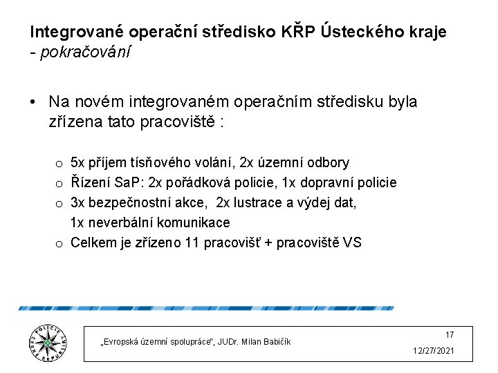 Integrované operační středisko KŘP Ústeckého kraje - pokračování • Na novém integrovaném operačním středisku