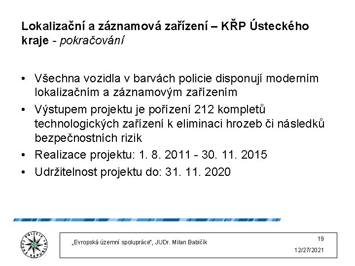 Lokalizační a záznamová zařízení – KŘP Ústeckého kraje - pokračování • Všechna vozidla v