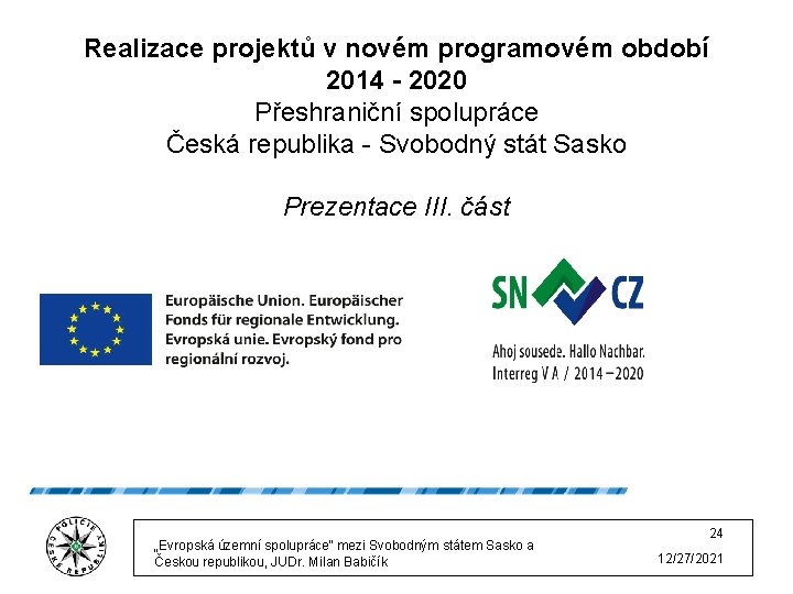 Realizace projektů v novém programovém období 2014 - 2020 Přeshraniční spolupráce Česká republika -