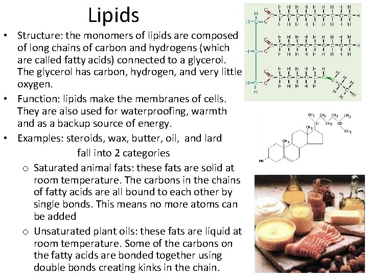 Lipids • Structure: the monomers of lipids are composed of long chains of carbon