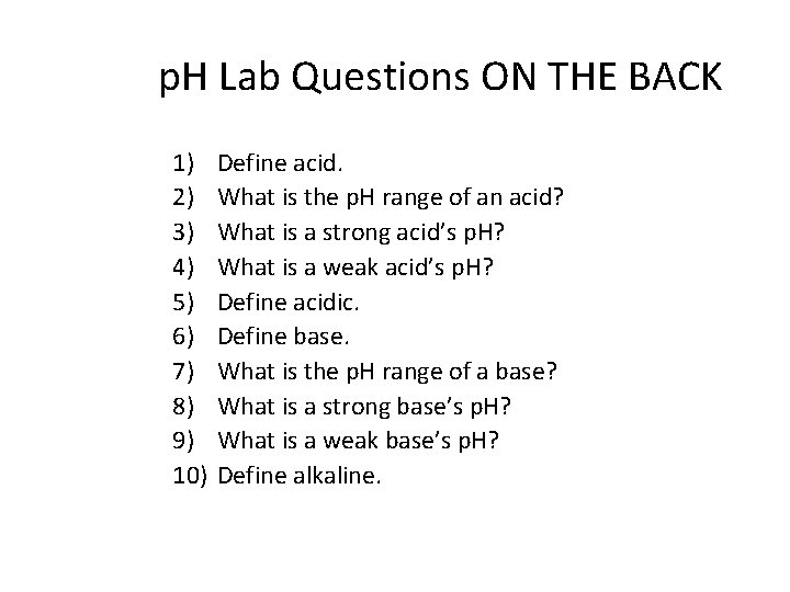 p. H Lab Questions ON THE BACK 1) 2) 3) 4) 5) 6) 7)