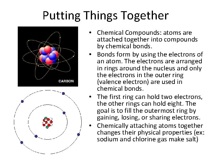 Putting Things Together • Chemical Compounds: atoms are attached together into compounds by chemical