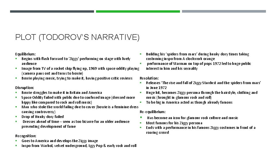 PLOT (TODOROV’S NARRATIVE) Equilibrium: § Building his ‘spiders from mars’ during hunky dory times