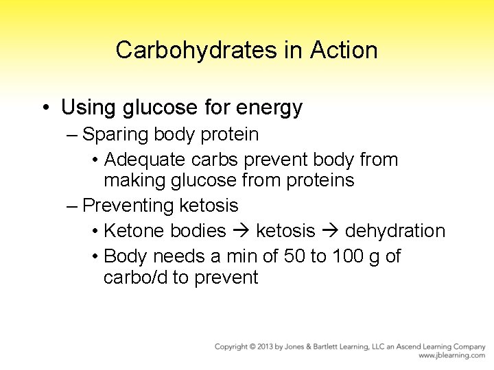 Carbohydrates in Action • Using glucose for energy – Sparing body protein • Adequate