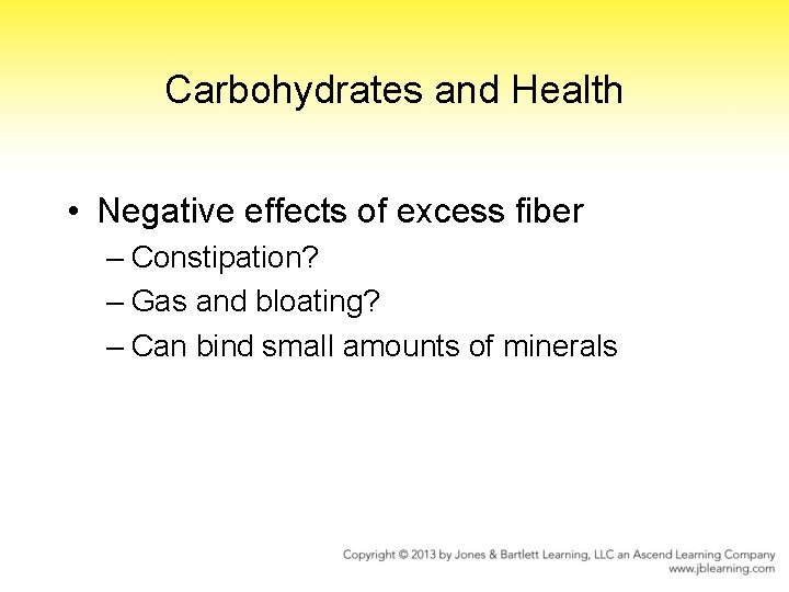 Carbohydrates and Health • Negative effects of excess fiber – Constipation? – Gas and