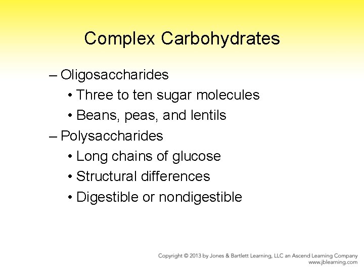 Complex Carbohydrates – Oligosaccharides • Three to ten sugar molecules • Beans, peas, and