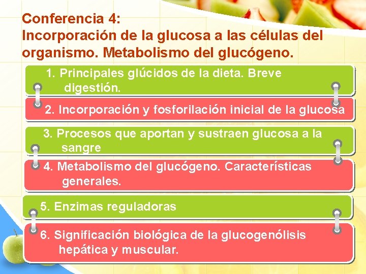 Conferencia 4: Incorporación de la glucosa a las células del organismo. Metabolismo del glucógeno.