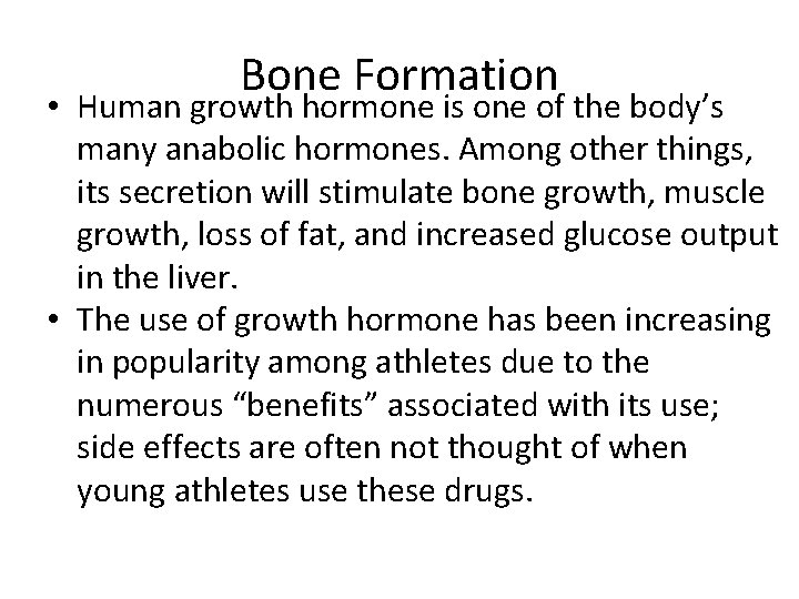 Bone Formation • Human growth hormone is one of the body’s many anabolic hormones.