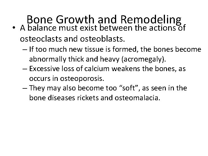Bone Growth and Remodeling • A balance must exist between the actions of osteoclasts