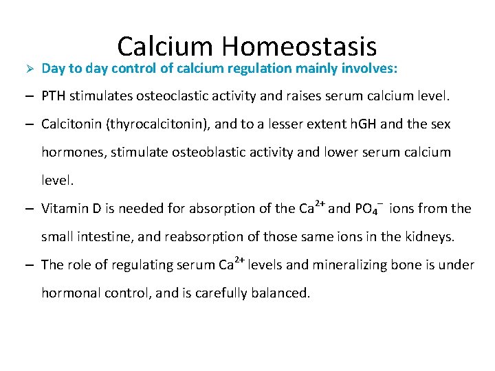 Ø Calcium Homeostasis Day to day control of calcium regulation mainly involves: – PTH