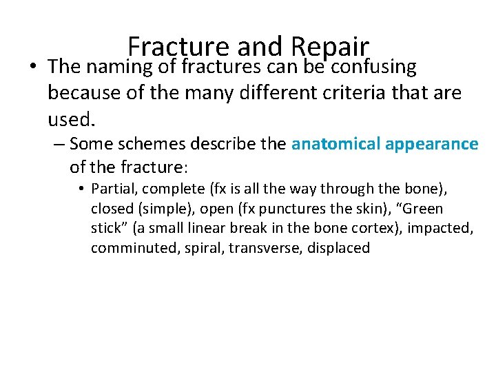 Fracture and Repair • The naming of fractures can be confusing because of the