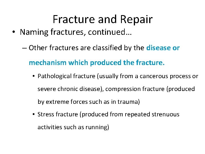 Fracture and Repair • Naming fractures, continued… – Other fractures are classified by the