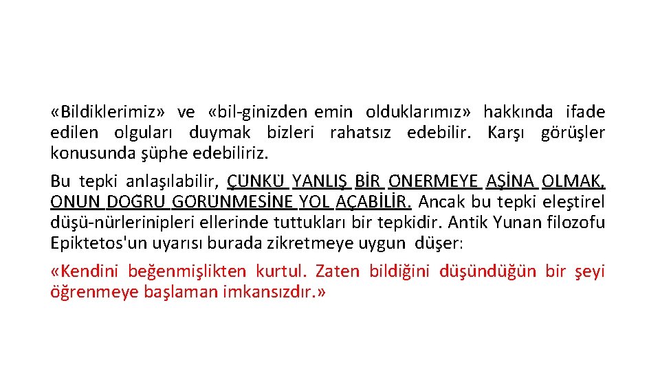  «Bildiklerimiz» ve «bil ginizden emin olduklarımız» hakkında ifade edilen olguları duymak bizleri rahatsız