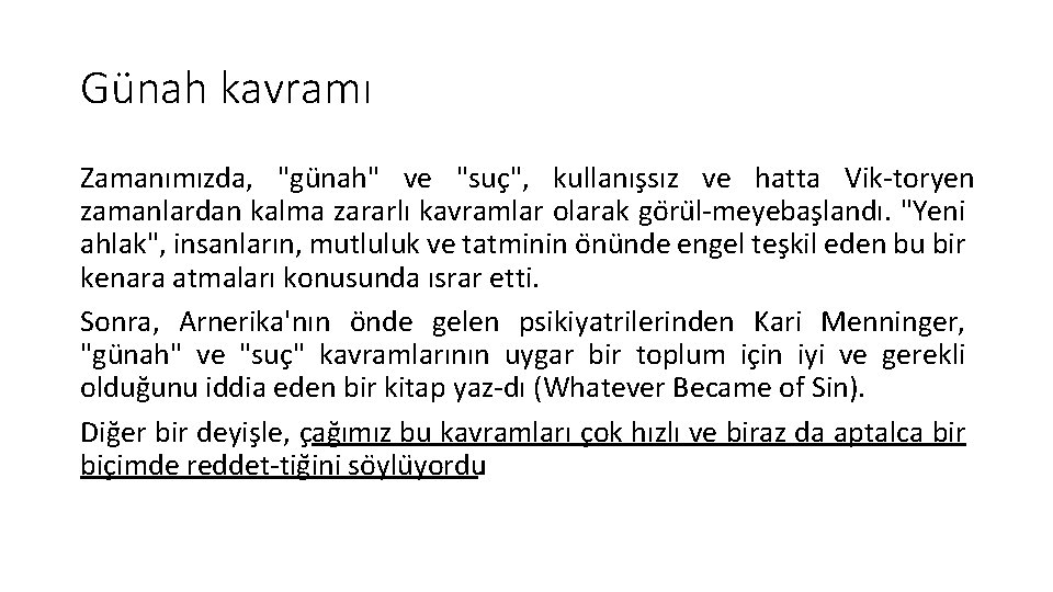 Günah kavramı Zamanımızda, "gu nah" ve "suc ", kullanıs sız ve hatta Vik toryen