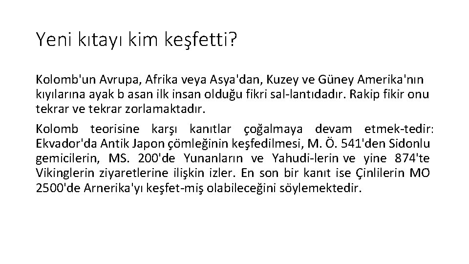 Yeni kıtayı kim keşfetti? Kolomb'un Avrupa, Afrika veya Asya'dan, Kuzey ve Gu ney Amerika'nın