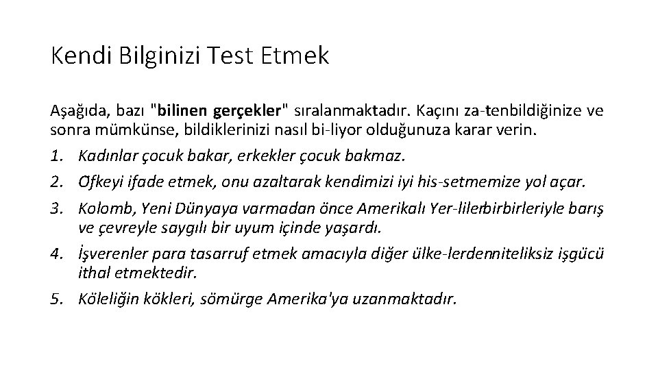 Kendi Bilginizi Test Etmek As ag ıda, bazı "bilinen gerc ekler" sıralanmaktadır. Kac ını