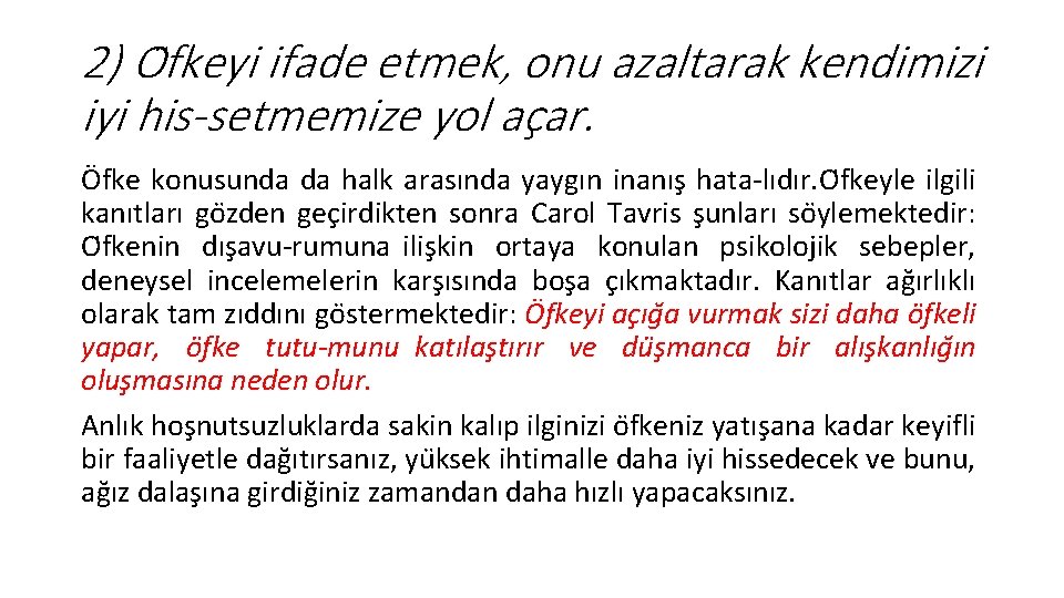 2) O fkeyi ifade etmek, onu azaltarak kendimizi iyi his setmemize yol ac ar.