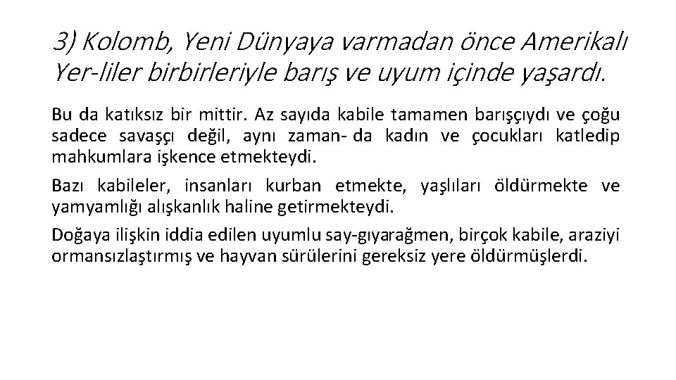 3) Kolomb, Yeni Du nyaya varmadan o nce Amerikalı Yer liler birbirleriyle barıs ve