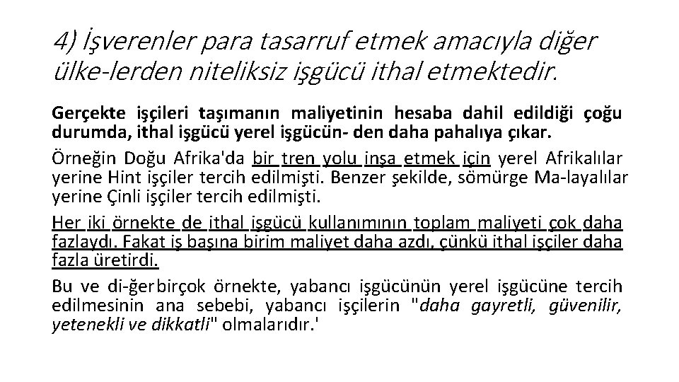 4) İşverenler para tasarruf etmek amacıyla dig er u lke lerden niteliksiz is gu